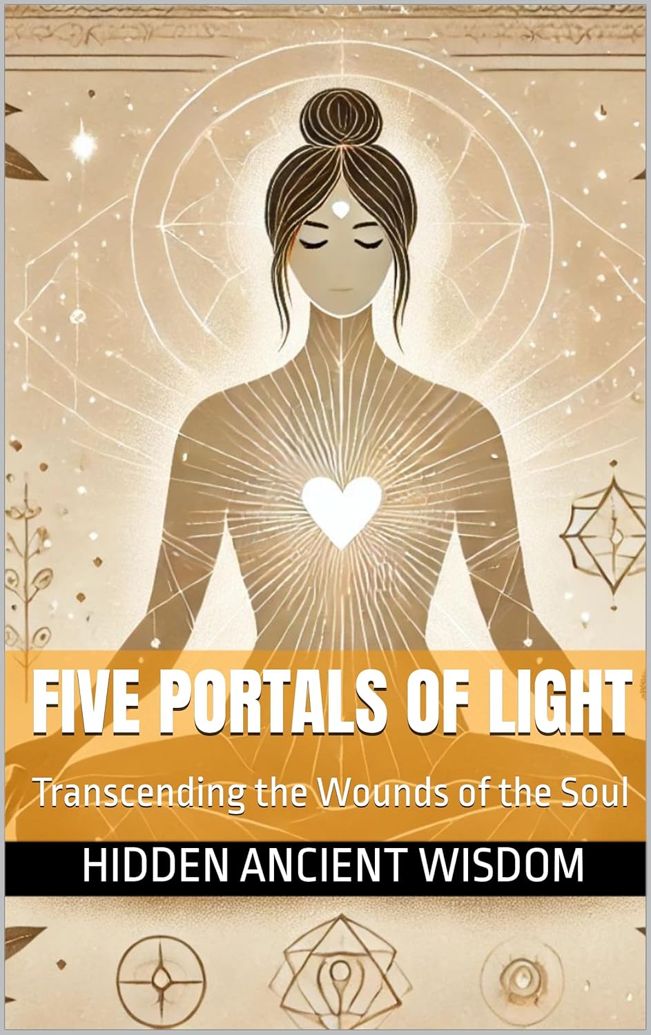 Five Portals of Light: Transcending the Wounds of the Soul